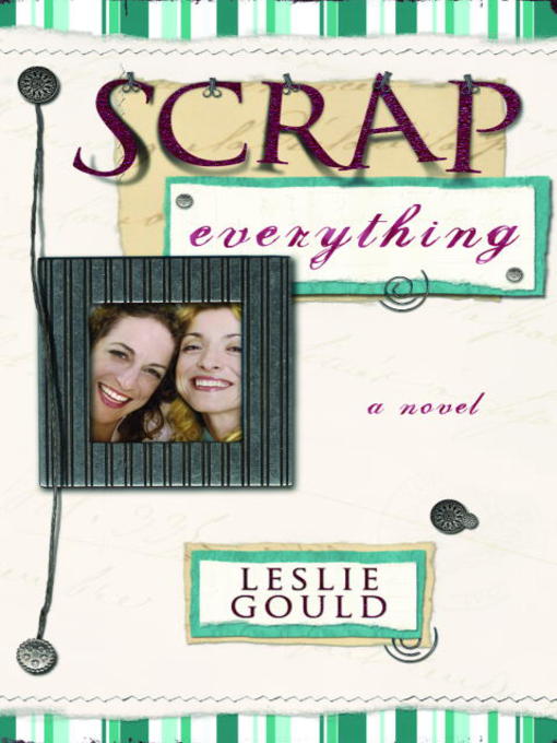 Title details for Scrap Everything by Leslie Gould - Available